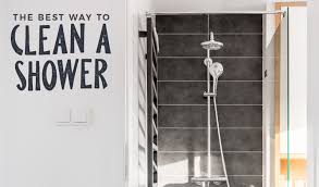 how to clean a shower the best way to