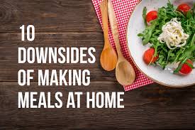10 disadvanes of homemade meals