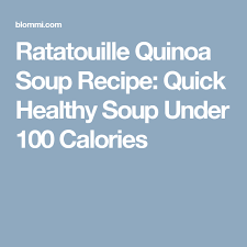 These dessert ideas are not for those people who can eat 1 bite of a cookie and walk away. Ratatouille Quinoa Soup Recipe Quick Healthy Soup Under 100 Calories Low Calorie Soup Recipe Quinoa Soup Quinoa Soup Recipes