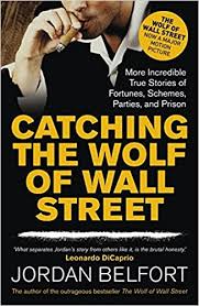 The wolf of wall street (2013). Catching The Wolf Of Wall Street More Incredible True Stories Of Fortunes Schemes Parties And Prison Amazon De Belfort Jordan Fremdsprachige Bucher