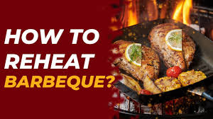 how to reheat barbecue explained