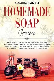 homemade soap recipes learn
