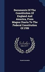 It is up to congress to decide what other federal courts we will have. Documents Of The Constitution Of England And America From Magna Charta To The Federal Constitution Of 1789 By Bowen Francis Amazon Ae