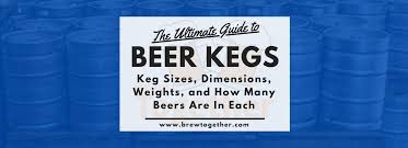 beer kegs keg sizes
