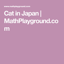 cat in japan mathplayground com