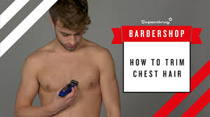 how to trim chest hair body