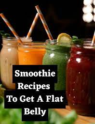 smoothie recipes to get a flat belly
