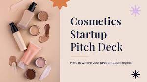cosmetics startup pitch deck google