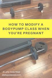 how to modify a bodypump cl when you re pregnant