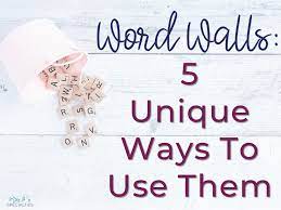 Word Walls 5 Unique Ways To Use Them
