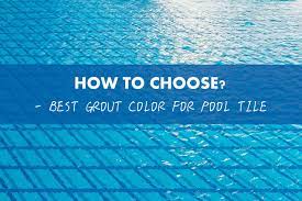 best grout color for pool tile