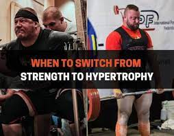 switch from strength to hypertrophy