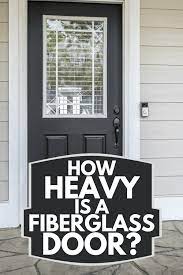 How Heavy Is A Fiberglass Door