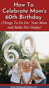 what to do for mom s 60th birthday 11
