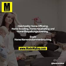 Have you ever thought of teaching your children at home? Gleichzeitig Home Officeing Home Scooling Home Haushalting Und Made My Day