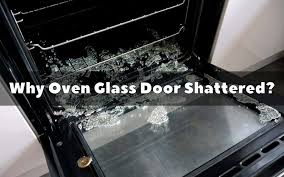 why oven glass door shattered diy