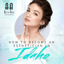 how to become an esthetician in idaho