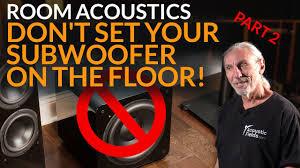 don t set your subwoofer on the floor