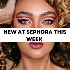 new at sephora this week musings of a