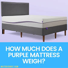 How Much Does A Purple Mattress Weigh