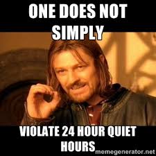 one does not simply violate 24 hour quiet hours - One does not ... via Relatably.com