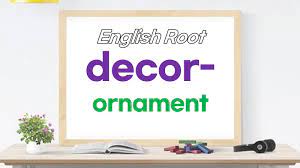 english root word decor from latin