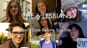 The Six - Lesbians You'll Date Before You Die - YouTube