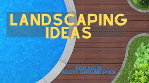 Above Ground Pool Landscaping Ideas To