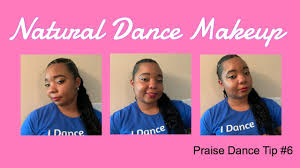 natural dance makeup praise dance
