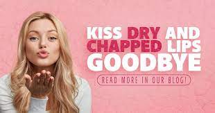 kiss dry and chapped lips goodbye