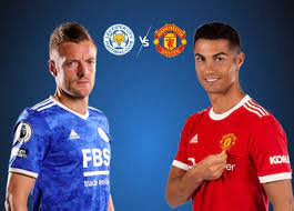 Leicester City vs Manchester United Live Telecast Channel & Streaming  Details in India