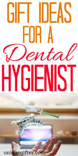 20 gifts for dental hygienists they are