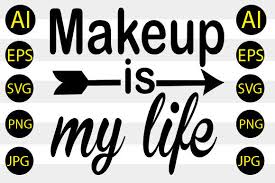 makeup is my life svg graphic by