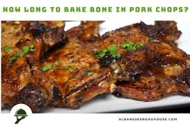 how long to bake bone in pork chops