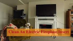 how to clean an electric fireplace insert