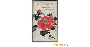 Maybe you would like to learn more about one of these? Silent Flowers A Collection Of Japanese Haiku Price Dorothy Amazon Com Books