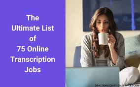 What are the benefits of becoming a transcriptionist? 75 Online Transcription Jobs For Beginners And Pros