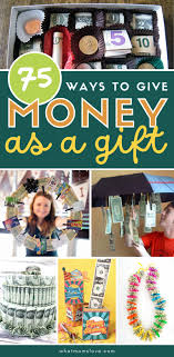 creative money gift ideas 75 fun ways