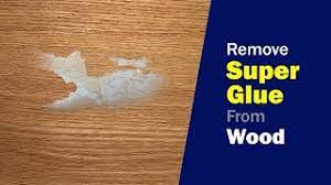 how to remove super glue from wood