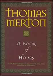 See all books authored by thomas merton, including the seven storey mountain, and no man is an island, and more on thriftbooks.com. A Book Of Hours Thomas Merton Merton Thomas 9781933495057 Books Amazon Ca