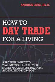 Trading How To Day Trade For A Living A Beginner Guide On Important Day Trading Strateg By Andrew Aziz 2016 Paperback