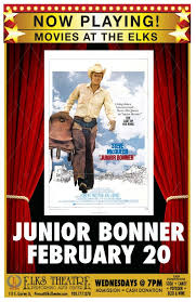 The Elks Theatre Presents Junior Bonner Filmed Here In