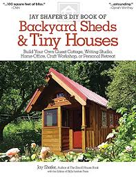 Jay Shafer S Diy Book Of Backyard Sheds