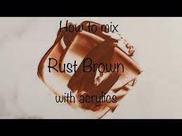 How To Make Rust Brown Acrylics