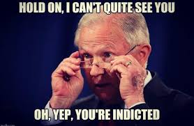 Image result for jeff sessions you're indicted