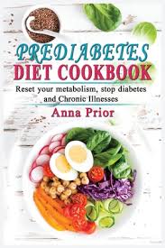 If you're looking for a simple recipe to simplify your. Prediabetes Diet Cookbook The Complete Guide To Reset Your Metabolism Stop Diabetes And Chronic Illnesses Diet Plan And Recipes For A Healthy Paperback Brain Lair Books