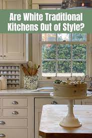 White Traditional Kitchens Out Of Style