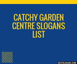 100 Catchy Garden Centre Slogans 2023