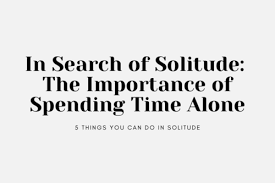 Aug 31, 2018 · occupy yourself (or be constructive) spending time alone doesn't mean it has to be quiet or uneventful. Solitude The Importance And Benefits Of Spending Time Alone Omar Itani