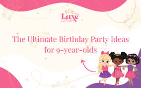 the ultimate birthday party ideas for 9